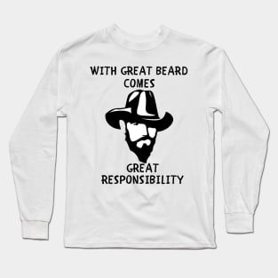 With great beard comes great responsibility Long Sleeve T-Shirt